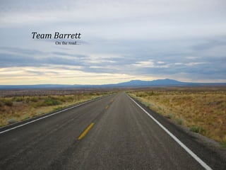 Team Barrett On the road… 