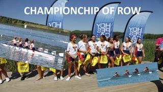 CHAMPIONCHIP OF ROW
 