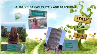 AUGUST: BANYOLES, ITALY AND BARCELONA
 