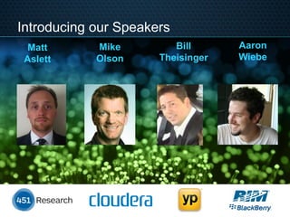 Introducing our Speakers
      Matt    Mike        Bill      Aaron
     Aslett   Olson    Theisinger   Wiebe




32
 