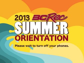 PLEASE WAIT TO TURN OFF
YOUR CELL PHONES
Campus Recreation
Summer 2012 Orientation
 