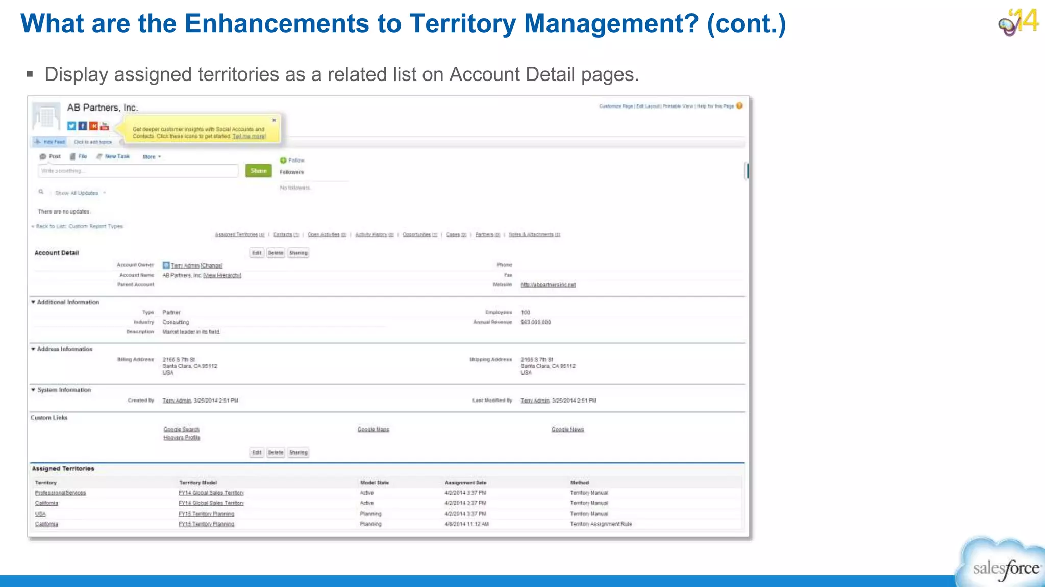  Display assigned territories as a related list on Account Detail pages.
What are the Enhancements to Territory Management? (cont.)
 