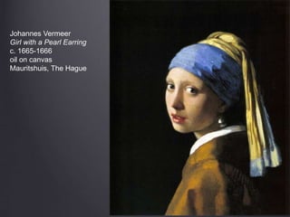 Johannes Vermeer
Girl with a Pearl Earring
c. 1665-1666
oil on canvas
Mauritshuis, The Hague
 