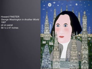 Howard FINSTER
George Washington in Another World
1987
oil on panel
58 ½ x 47 inches
 