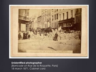 Unidentified photographer
[Barricade on Rue de la Roquette, Paris]
18 March 1871, Cabinet card
 