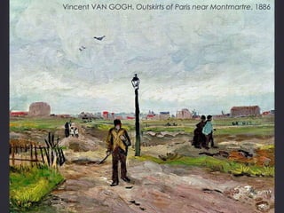 Vincent VAN GOGH, Outskirts of Paris near Montmartre, 1886
 