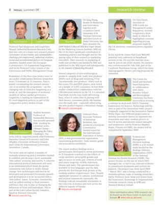 8 nexus: summer 09                                                                                            research review

                                                                              Dr Qing Wang,                                 Dr Chris Doyle,
                                                                              Reader in Marketing                           Associate of
                                                                              and Innovation,                               WBS Centre for
                                                                              together with                                 Management under
                                                                              co-authors David                              Regulation, recently
                                                                              Alexander of St                               completed a short
                                                                              Thomas University                             study in which he
                                                                              and John Lynch of                             highlighted concerns
    Paul Marginson         Guglielmo Meardi               Qing Wang           Duke University, has          Chris Doyle     regarding pricing
                                                                              been awarded the                              proposals made by
Professor Paul Marginson and Guglielmo             2009 Robert D Buzzell MSI Best Paper Award         the UK electronic communications regulator
Meardi, Industrial Relations Research Unit,        by the Marketing Science Institute (MSI) in        Ofcom.
have key roles in a major new research project     the US for their significant contribution to
Governance of uncertainty and sustainability –     marketing practice and thought and for the         In his report he claims that some 800,000
challenges for employment, industrial relations,   lasting value of their research to marketing       potential new customers to broadband
social and environmental policies in European      executives. Their research on marketing of         services in the UK over the next few years
countries: funded under the European               really new products was funded by MSI and          may be priced out of the market. His analysis
Commission’s 7th Framework Programme,              published in the MSI report and subsequently       was commissioned by Talk Talk, part of the
and led by Professor Colin Crouch of the           in the Journal of Marketing Research.              Carphone Warehouse Group, which has been
Governance and Public Management Group.                                                               arguing against Ofcom’s pricing proposals for
                                                   Several categories of new technological            sometime.
Realisation of the three-year project rests on     products, ranging from ‘really new products’
successful collaboration between researchers       (RNPs) such as Blogs and streaming TV to                                     The Centre for
from 13 institutes in 11 countries. Paul is        ‘incrementally new products’ (INPs) such as                                  Small and Medium-
jointly coordinating the research stream –         flat screen TVs and DVD players, were tested                                 Sized Enterprises,
one of six within the programme – on the           on a sample of 2,692 consumers. In four field                                in collaboration
changing role of collective bargaining as a        studies conducted in collaboration with the                                  with Aston
mode of, and the emergence of territorial          CBS television network in the US, it is revealed                             Business School
models of, labour market governance.               that while novelty may create advertising                                    and Birmingham
Guglielmo is leading an examination of             buzz, when it comes time to parting with                                     University, has been
                                                                                                            Stephen Roper
EU-level migration policies as part of the         their money, consumers prefer the familiar                                   successful in winning
comparative policy studies stream.                 over the really new – especially when using        a contract to work with NESTA (National
                                                   the new product requires a behaviour change.       Endowment for Science, Technology and the
                                                   w tinyurl.com/moqudr                               Arts) as part of the Innovation Index project.
                                                                                                      Originally suggested in the Innovation Nation
                          Andrew Sentance,
                                                                           Deborah Dean,              White Paper, this WBS-led project aims to
                          Professor of
                                                                           Associate Professor        develop innovation metrics to represent the
                          Sustainable Business,
                                                                           of Industrial              innovation and value creation process in
                          was recently awarded
                                                                           Relations, has             ten UK sectors and identify related strengths
                          ESRC funding for
                                                                           produced a European        and weaknesses. Led by Professor Stephen
                          a seminar series,
                                                                           Commission-                Roper, Director of CSME, the project will be
                          Climate Change –
                                                                           funded report for          completed by September 2009.
    Andrew Sentance
                          Managing the Policy
                          Challenges. The               Deborah Dean
                                                                           the International
series will be organised jointly with Professors                           Federation of Actors
                                                                                                                                Evidence for
Sayantan Ghosal of Economics and John              (FIA), a non-governmental organisation
                                                                                                                                Management
Whalley, University of Western Ontario             representing performers’ trade unions, guilds
                                                                                                                                Decision-making
and Centre for International Governance            and associations worldwide.
                                                                                                                                (EMD) is a 24 month
Innovation, Canada.                                                                                                             study funded by the
                                                   The report analyses findings from a
                                                                                                                                Strategic Delivery
The series aims to explore a number of             questionnaire developed to survey performers
                                                                                                             Jacky Swan
                                                                                                                                Organisation (SDO)
mutually reinforcing policy initiatives needed     in 21 European countries on the effects of
                                                                                                                                of the National
to establish and develop a more sustainable        social identities (principally gender and
                                                                                                      Institute for Health Research (NIHR). The
‘low-carbon’ economy and society. A coherent       age) on access to work, pay, content of work
                                                                                                      project focuses on the way in which NHS
international political framework will need        and career longevity, in film, television,
                                                                                                      managers use, or fail to use, relevant evidence
to be established which binds the global           theatre and radio. The questionnaire was
                                                                                                      to commission treatments and services for
community into action to tackle climate            available in four languages and the data
                                                                                                      patients. The project runs from April 2009
change. New technologies will need to be           provide the first Europe-wide picture of the
                                                                                                      – March 2011, and is being conducted by a
developed and promoted if economic growth          working realities of performers’ lives. Despite
                                                                                                      multidisciplinary team of leading researchers
and development is to be reconciled with a         significant variation in cultural, institutional
                                                                                                      led by Professor Jacky Swan and drawn from
‘low-carbon’ future. Economic instruments,         and sectoral frameworks nationally, the
                                                                                                      the Innovation, Knowledge & Organisational
such as carbon trading or fiscal measures,         findings indicate remarkable similarities in
                                                                                                      Networks research centre in WBS and
will have a key role to play in changing the       the concerns of women and men across the
                                                                                                      Warwick Medical School.
behaviour of firms and individuals. This is        different regions of Europe.
part of the Low Carbon Society Initiative,         w tinyurl.com/pqwsgh
based at Warwick University.                                                                           More information about WBS research can
w tinyurl.com/o67fcg                                                                                   be found via the Press Centre in news and
                                                                                                       features w www.wbs.ac.uk/news
 