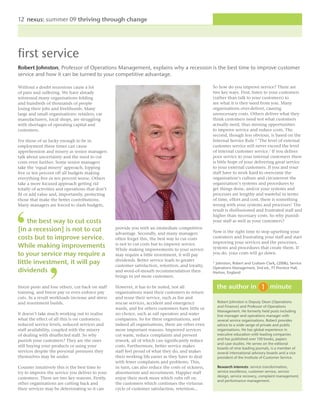 12 nexus: summer 09 thriving through change




first service
Robert Johnston, Professor of Operations Management, explains why a recession is the best time to improve customer
service and how it can be turned to your competitive advantage.

Without a doubt recessions cause a lot                                                              So how do you improve service? There are
of pain and suffering. We have already                                                              two key ways. First, listen to your customers
witnessed many organisations folding                                                                (rather than talk to your customers) to
and hundreds of thousands of people                                                                 see what it is they need from you. Many
losing their jobs and livelihoods. Many                                                             organisations over-deliver, causing
large and small organisations: retailers, car                                                       unnecessary costs. Others deliver what they
manufacturers, local shops, are struggling                                                          think customers need not what customers
with shortages of operating capital and                                                             actually need, thus missing opportunities
customers.                                                                                          to improve service and reduce costs. The
                                                                                                    second, though less obvious, is based on the
For those of us lucky enough to be in                                                               Internal Service Rule ¹ ‘The level of external
employment these times can cause                                                                    customer service will never exceed the level
apprehension and misery as senior managers                                                          of internal customer service.’ If you deliver
talk about uncertainty and the need to cut                                                          poor service to your internal customers there
costs even further. Some senior managers                                                            is little hope of your delivering great service
take the ‘equal misery’ approach, lopping                                                           to your external customers. If you and your
five or ten percent off all budgets making                                                          staff have to work hard to overcome the
everything five or ten percent worse. Others                                                        organisation’s culture and circumvent the
take a more focused approach getting rid                                                            organisation’s systems and procedures to
totally of activities and operations that don’t                                                     get things done, and/or your systems and
fit or add value and, importantly, protecting                                                       processes are lengthy and wasteful in terms
those that make the better contributions.                                                           of time, effort and cost, there is something
Many managers are forced to slash budgets,                                                          wrong with your systems and processes! The
                                                                                                    result is disillusioned and frustrated staff and
                                                                                                    higher than necessary costs. So why punish
    the best way to cut costs                                                                       your staff as well as your customers?

[in a recession] is not to cut                    provide you with an immediate competitive
                                                                                                    Now is the right time to stop upsetting your
                                                  advantage. Secondly, and many managers
costs but to improve service.                     often forget this, the best way to cut costs      customers and frustrating your staff and start
                                                                                                    improving your services and the processes,
While making improvements                         is not to cut costs but to improve service.
                                                  While making improvements to your service         systems and procedures that create them. If
to your service may require a                     may require a little investment, it will pay      you do, your costs will go down.
                                                  dividends. Better service leads to greater
little investment, it will pay                    customer satisfaction, retention, and loyalty,
                                                                                                    ¹ Johnston, Robert and Graham Clark, (2008), Service
                                                                                                    Operations Management, 3nd ed., FT Prentice Hall,
dividends                                         and word-of-mouth recommendation then             Harlow, England
                                                  brings in yet more customers.

freeze posts and lose others, cut back on staff   However, it has to be noted, not all                the author in                   minute
training, and freeze pay or even enforce pay      organisations want their customers to return
cuts. As a result workloads increase and stress   and reuse their service, such as fire and
and resentment builds.                            rescue services, accident and emergency             Robert Johnston is Deputy Dean (Operations
                                                                                                      and Finance) and Professor of Operations
                                                  wards, and for others customers have little or
                                                                                                      Management. He formerly held posts including
It doesn’t take much working out to realise       no choice, such as rail operators and water         line manager and operations manager with
what the effect of all this is on customers;      companies. So for these organisations, and          several service organisations. Robert provides
reduced service levels, reduced services and      indeed all organisations, there are other even      advice to a wide range of private and public
staff availability, coupled with the misery       more important reasons. Improved services           organisations. He has global experience in
of dealing with disaffected staff. So why         cut waste, reduce complaints and prevent            executive education with leading companies
punish your customers? They are the ones          rework, all of which can significantly reduce       and has published over 150 books, papers
                                                                                                      and case studies. He serves on the editorial
still buying your products or using your          costs. Furthermore, better service makes            boards of nine leading journals, is a member of
services despite the personal pressures they      staff feel proud of what they do, and makes         several international advisory boards and a vice
themselves may be under.                          their working life easier as they have to deal      president of the Institute of Customer Service.
                                                  with fewer complaints and problems. This,
Counter intuitively this is the best time to      in turn, can also reduce the costs of sickness,     Research interests: service transformation,
try to improve the service you deliver to your    absenteeism and recruitment. Happier staff          service excellence, customer service, service
                                                                                                      design, service recovery, complaint management,
customers. There are two key reasons. Firstly,    enjoy their work more which rubs off on
                                                                                                      and performance management.
other organisations are cutting back and          the customers which continues the virtuous
their services may be deteriorating so it can     cycle of customer satisfaction, retention…
 