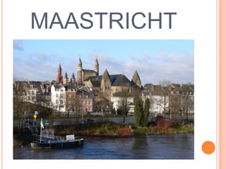 MAASTRICHT
 