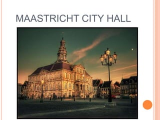 MAASTRICHT CITY HALL
 