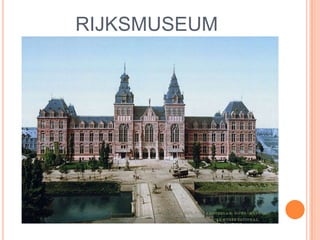 RIJKSMUSEUM
 