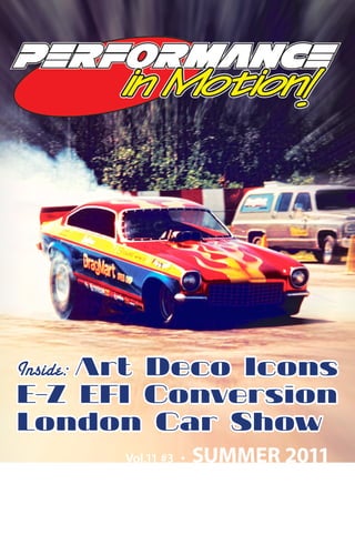 Vol.11 #3 • SUMMER 2011
Inside: Art Deco Icons
E-Z EFI Conversion
London Car Show
 