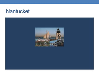 Nantucket
 