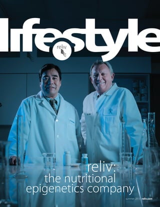 1
summer 2013 reliv.com
reliv:
the nutritional
epigenetics company
 