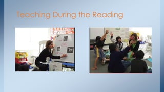 Teaching During the Reading
 