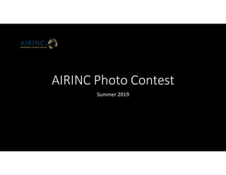 AIRINC Photo Contest
Summer 2019
 