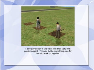 I also gave each of the older kids their very own gardening plot.  Thought it'd be something cute for them to work on together. 