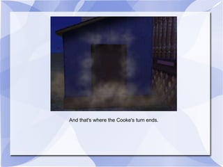 And that's where the Cooke's turn ends. 