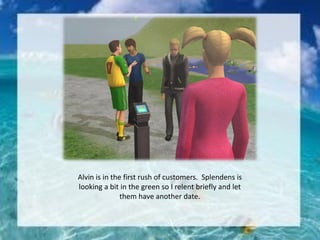 Alvin is in the first rush of customers. Splendens is
looking a bit in the green so I relent briefly and let
them have another date.
 