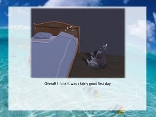 Overall I think it was a fairly good first day.
 