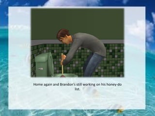 Home again and Brandon’s still working on his honey-do
list.
 