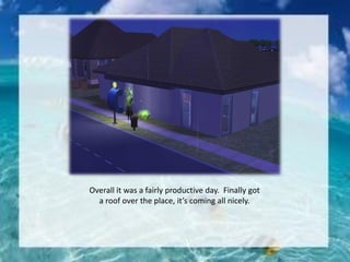 Overall it was a fairly productive day. Finally got
a roof over the place, it’s coming all nicely.
 