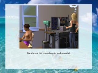 Back home the house is quiet and peaceful.
 