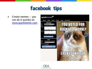  Create memes — you
can do it quickly on
www.quickmeme.com
 
