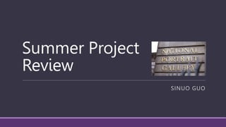 Summer Project
Review
SINUO GUO
 