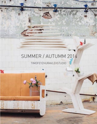SUMMER / AUTUMM 2014
TIMOFEYZHURAVLEVSTUDIO
 