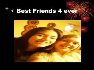Best Friends 4 ever 