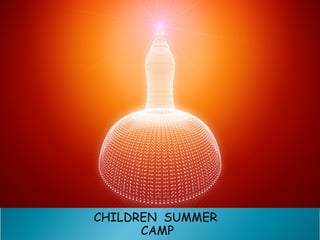 CHILDREN SUMMER
      CAMP
 