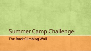 Summer Camp Challenge:
 