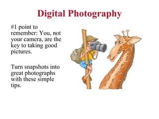 Digital Photography ,[object Object],[object Object]
