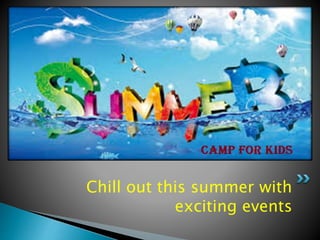 Chill out this summer with
exciting events
 