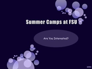 Summer Camps at FSU Are You Interested? 