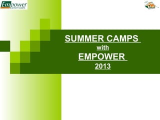 SUMMER CAMPS
with
EMPOWER
2013
 