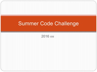 2016 он
Summer Code Challenge
 