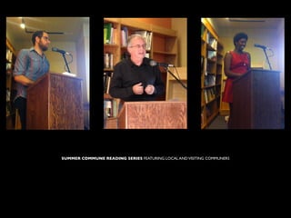 SUMMER COMMUNE READING SERIES FEATURING LOCAL AND VISITING COMMUNERS
 