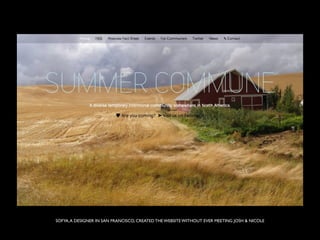 SOFYA, A DESIGNER IN SAN FRANCISCO, CREATED THE WEBSITE WITHOUT EVER MEETING JOSH & NICOLE
 