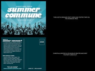 THEN SOFYA DESIGNED POST CARDS AND POSTED THEM ON
                THE FACEBOOK PAGE.




CHRISTIN, A WRITER IN LOS ANGELES, PRINTED AND SENT
                THE POST CARDS OUT.
 