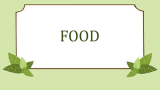 FOOD
 