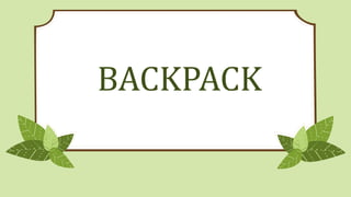 BACKPACK
 