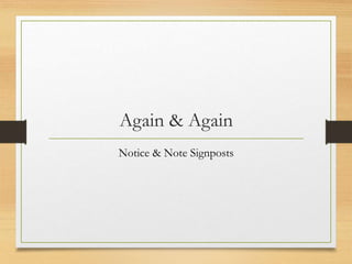 Again & Again
Notice & Note Signposts
 