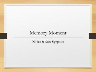 Memory Moment
Notice & Note Signposts
 