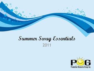 Summer Swag Essentials
         2011
 