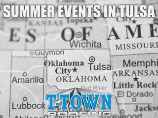 Summer Events in Tulsa
By: T-Town Roofing
 