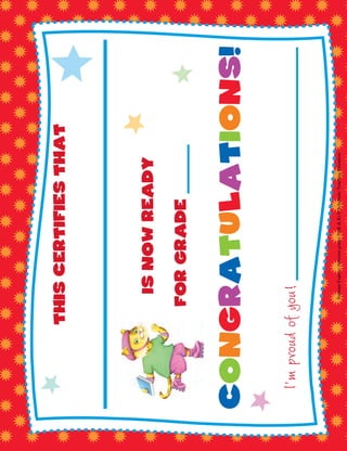 This฀certifies฀that
______________
congratulations!
is฀now฀ready฀฀
for฀Grade฀___
___฀___฀___฀____฀__
SummerExpress(betweengradesPreK&K)©ScholasticTeachingResources
 