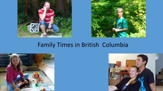 Family Times in British Columbia 
 