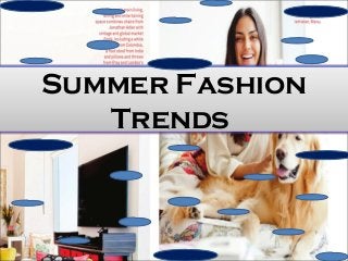 Summer Fashion
   Trends
 